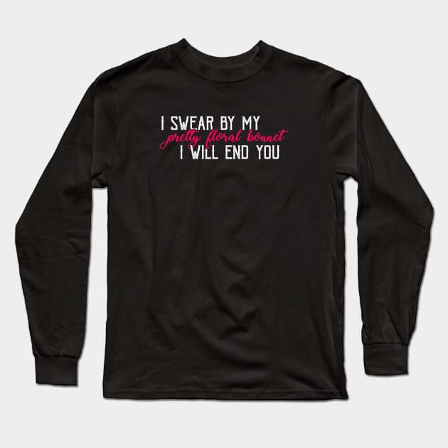 I swear by my pretty floral bonnet Long Sleeve T-Shirt by NinthStreetShirts